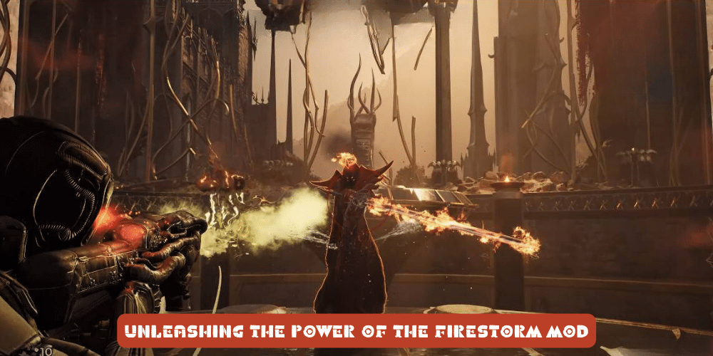 Unleashing the Power of the Firestorm Mod